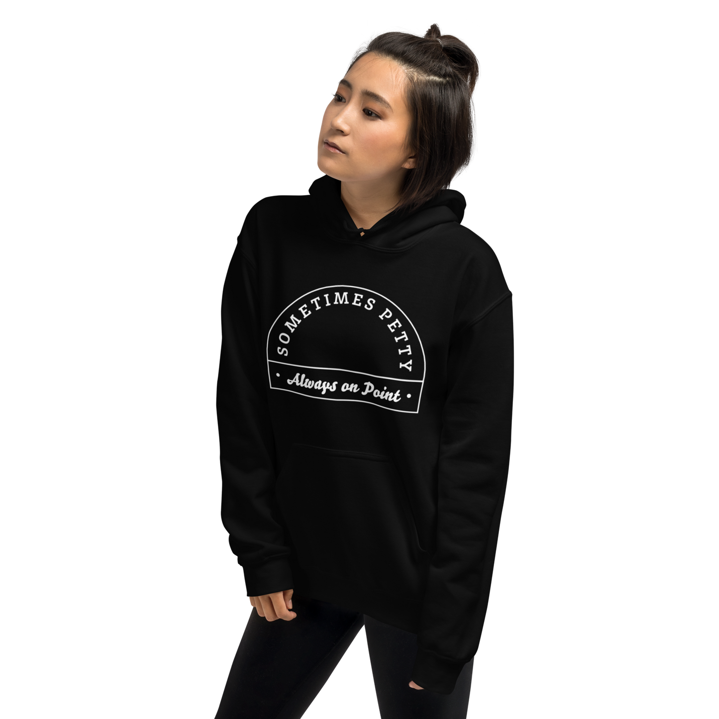 Sometimes Petty Always On Point Unisex Hoodie